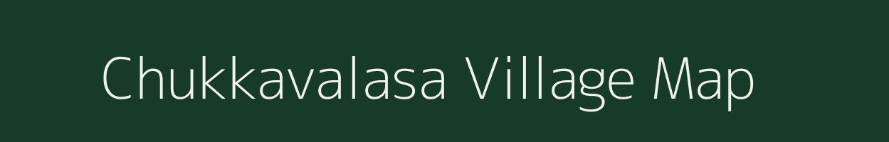 Chukkavalasa village map in Andhra Pradesh