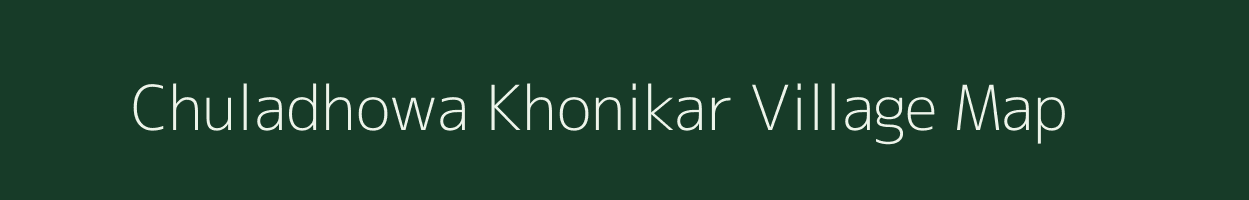 Chuladhowa Khonikar village map in Assam