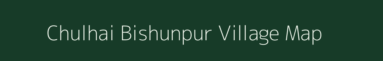 Chulhai Bishunpur village map in Bihar