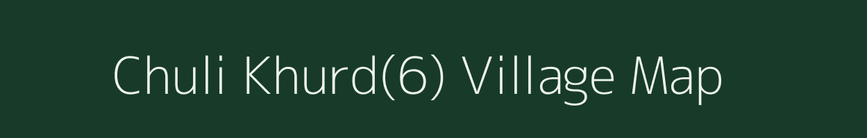 Chuli Khurd(6) village map in Haryana