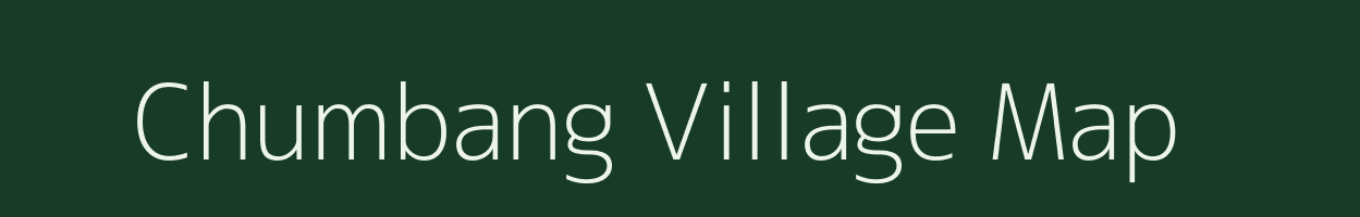 Chumbang village map in Arunachal Pradesh