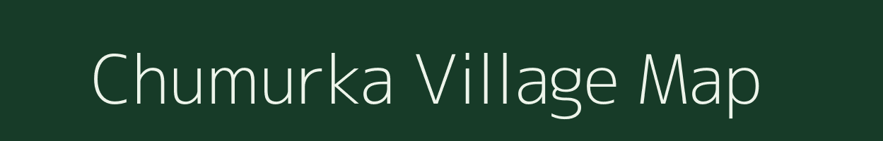 Chumurka village map in Bihar