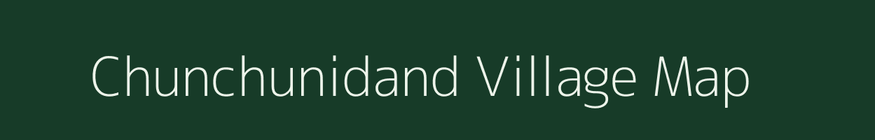 Chunchunidand village map in Chhattisgarh