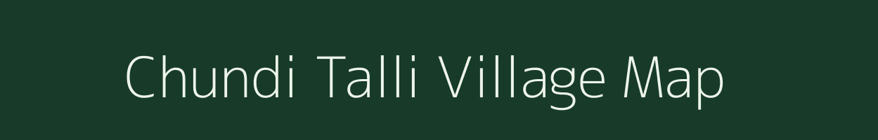 Chundi Talli village map in Uttarakhand