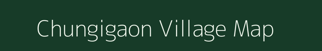 Chungigaon village map in Assam