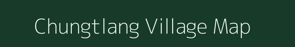Chungtlang village map in Mizoram