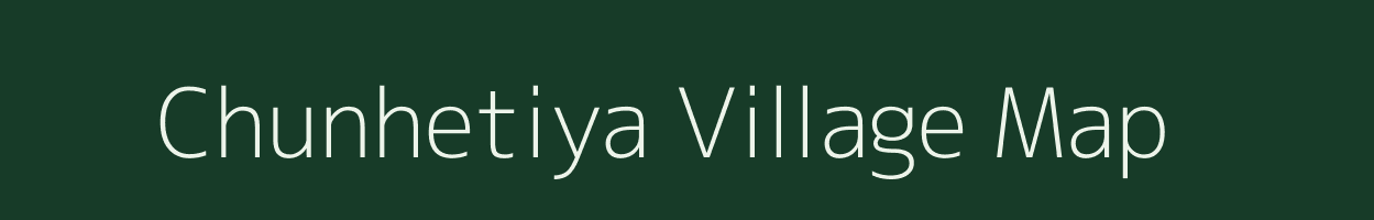 Chunhetiya village map in Madhya Pradesh