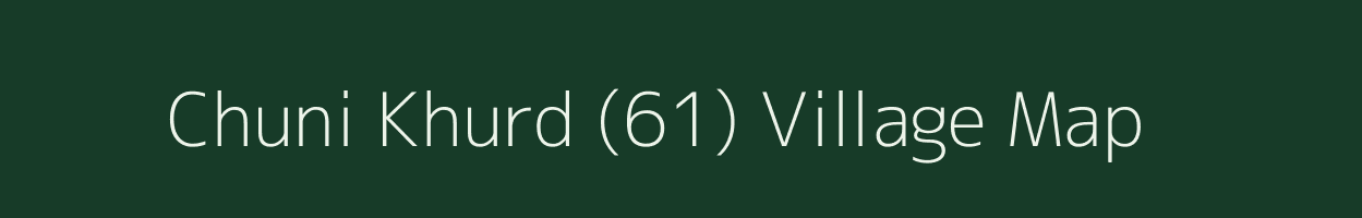 Chuni Khurd (61) village map in Punjab