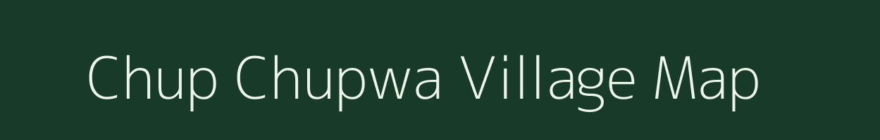 Chup Chupwa village map in Bihar