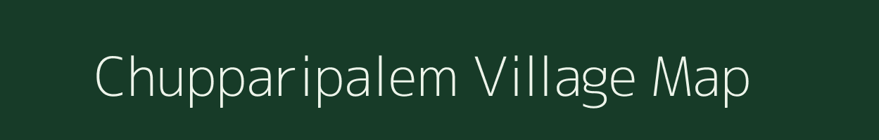 Chupparipalem village map in Andhra Pradesh