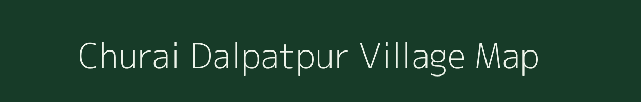 Churai Dalpatpur village map in Uttar Pradesh