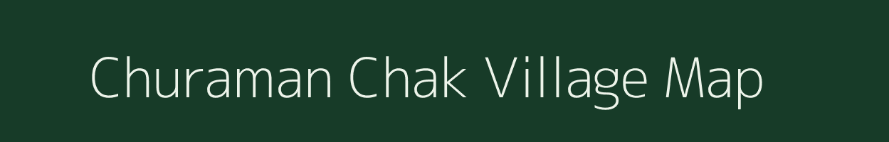 Churaman Chak village map in Bihar
