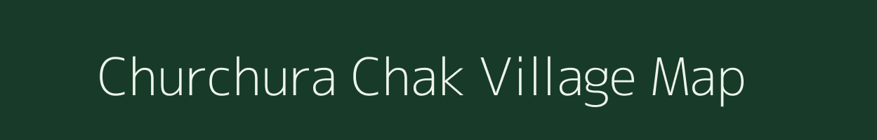 Churchura Chak village map in Maharashtra