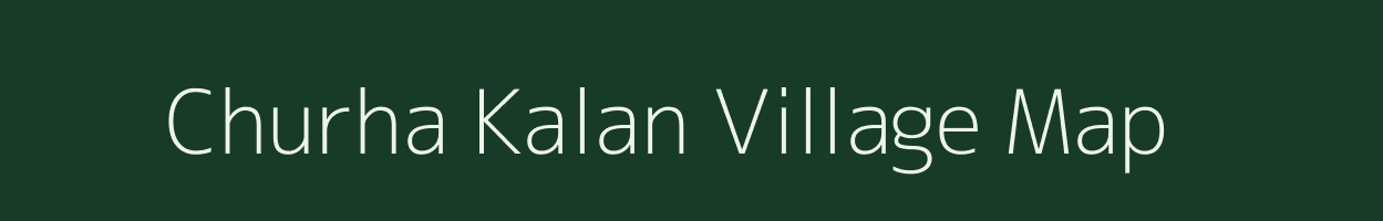 Churha Kalan village map in Uttar Pradesh