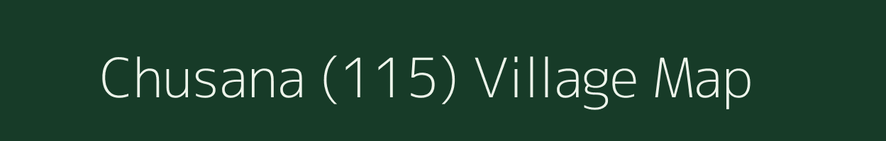 Chusana (115) village map in Haryana