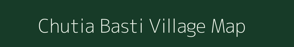 Chutia Basti village map in Assam