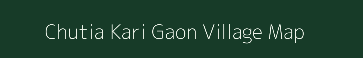 Chutia Kari Gaon village map in Assam