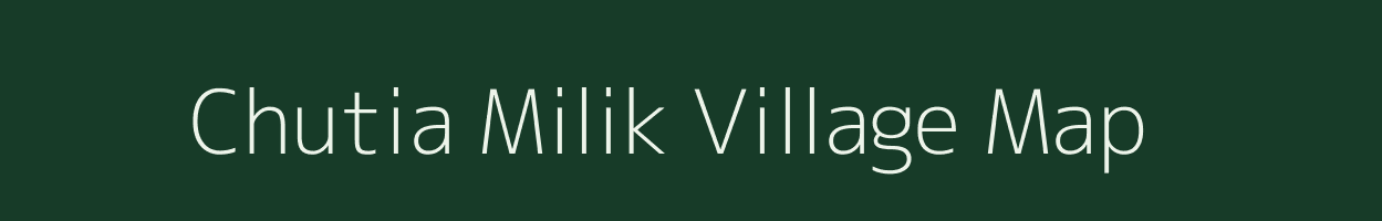 Chutia Milik village map in Bihar