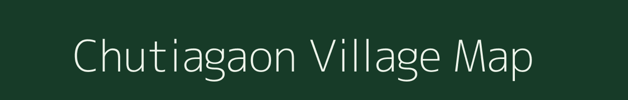 Chutiagaon village map in Assam