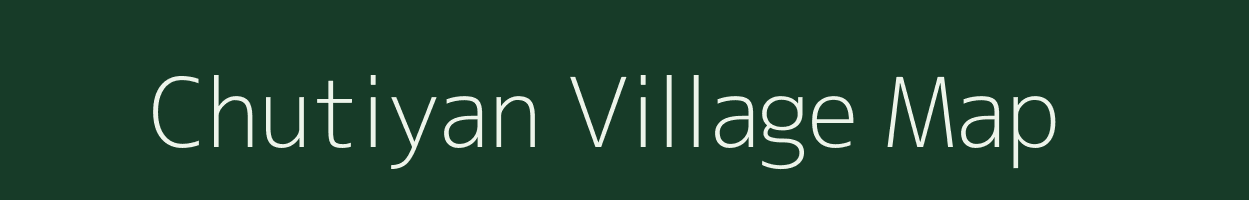 Chutiyan village map in Jharkhand