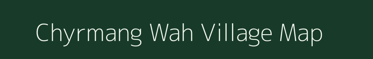 Chyrmang Wah village map in Meghalaya