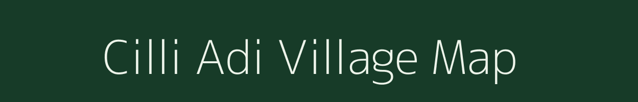 Cilli Adi village map in Assam