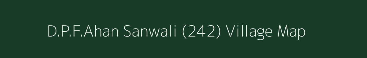 D.P.F.Ahan Sanwali (242) village map in Himachal Pradesh