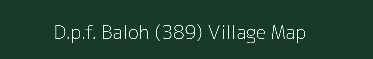 D.p.f. Baloh (389) village map in Himachal Pradesh