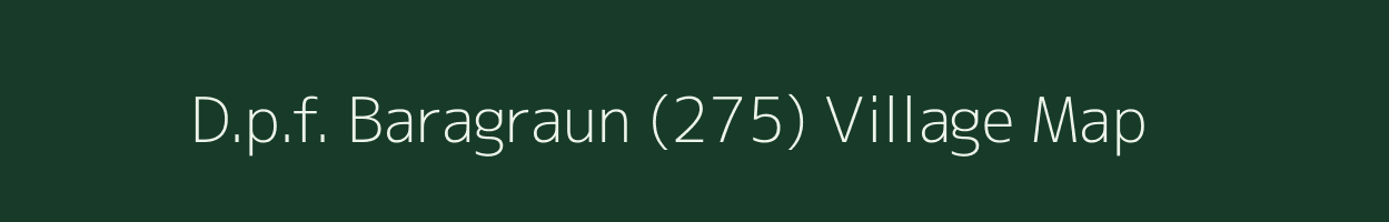 D.p.f. Baragraun (275) village map in Himachal Pradesh