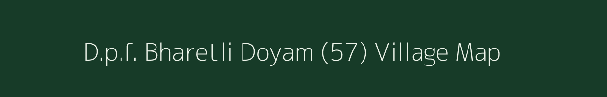 D.p.f. Bharetli Doyam (57) village map in Himachal Pradesh