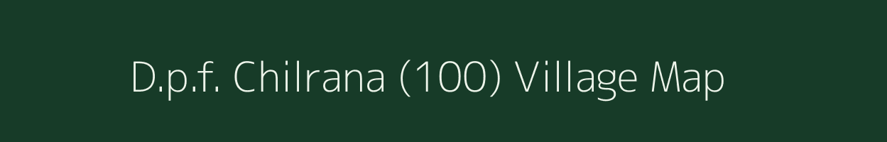 D.p.f. Chilrana (100) village map in Himachal Pradesh