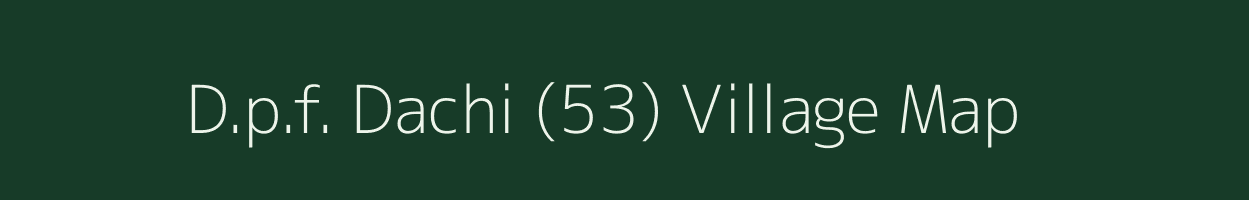 D.p.f. Dachi (53) village map in Himachal Pradesh