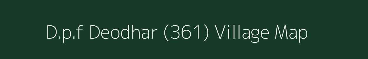 D.p.f Deodhar (361) village map in Himachal Pradesh