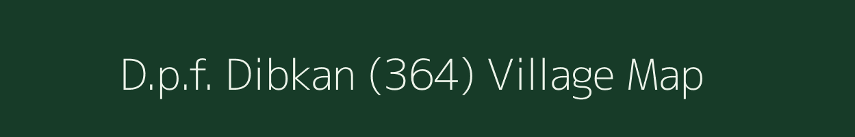 D.p.f. Dibkan (364) village map in Himachal Pradesh