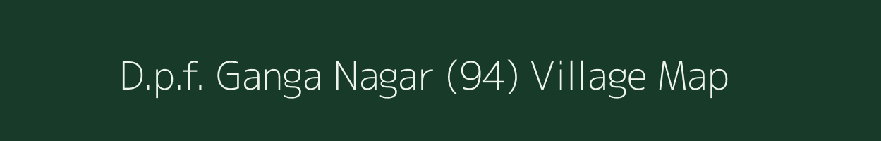 D.p.f. Ganga Nagar (94) village map in Himachal Pradesh
