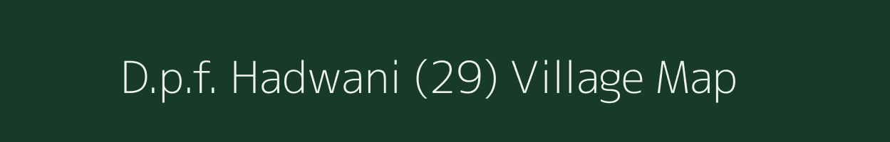 D.p.f. Hadwani (29) village map in Himachal Pradesh