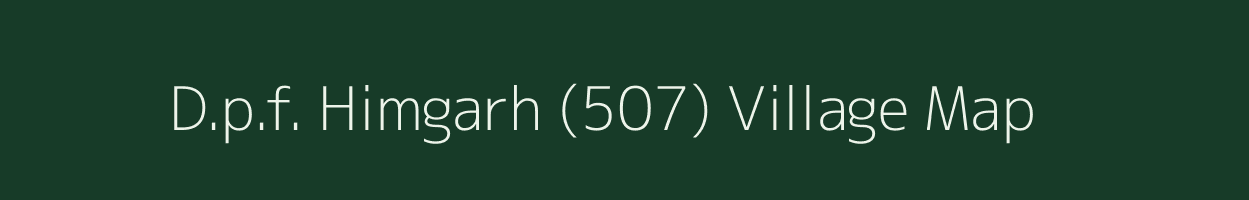 D.p.f. Himgarh (507) village map in Himachal Pradesh