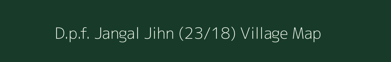 D.p.f. Jangal Jihn (23/18) village map in Himachal Pradesh