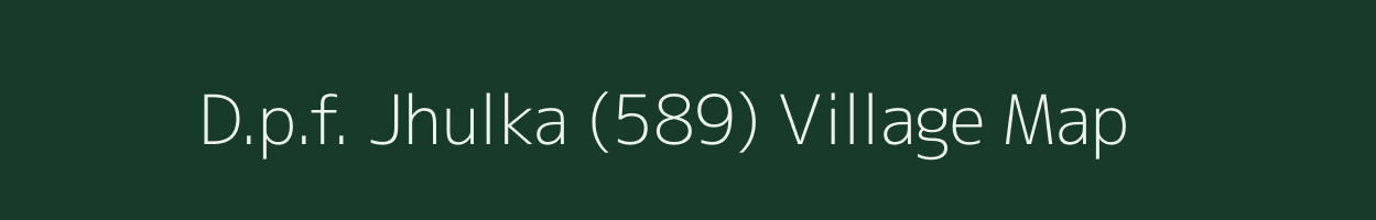 D.p.f. Jhulka (589) village map in Himachal Pradesh