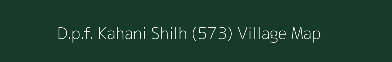 D.p.f. Kahani Shilh (573) village map in Himachal Pradesh