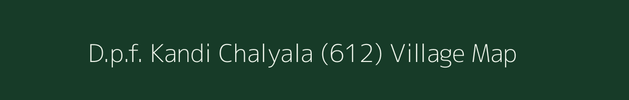 D.p.f. Kandi Chalyala (612) village map in Himachal Pradesh