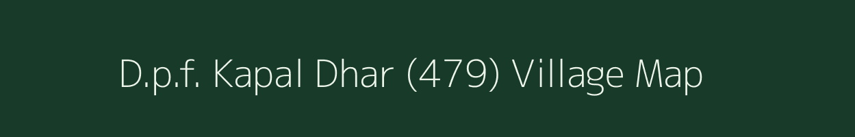 D.p.f. Kapal Dhar (479) village map in Himachal Pradesh