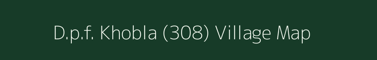 D.p.f. Khobla (308) village map in Himachal Pradesh