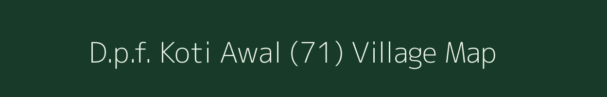 D.p.f. Koti Awal (71) village map in Himachal Pradesh