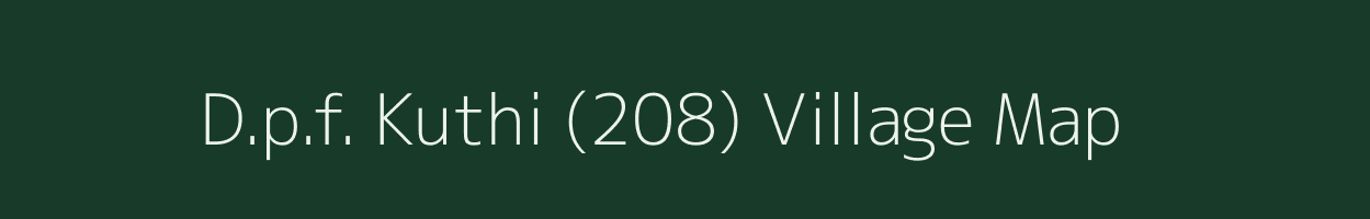 D.p.f. Kuthi (208) village map in Himachal Pradesh