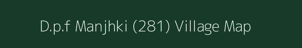 D.p.f Manjhki (281) village map in Himachal Pradesh