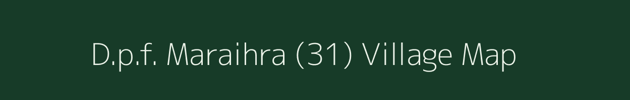 D.p.f. Maraihra (31) village map in Himachal Pradesh