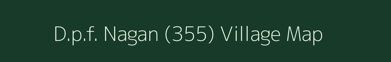 D.p.f. Nagan (355) village map in Himachal Pradesh