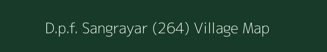 D.p.f. Sangrayar (264) village map in Himachal Pradesh