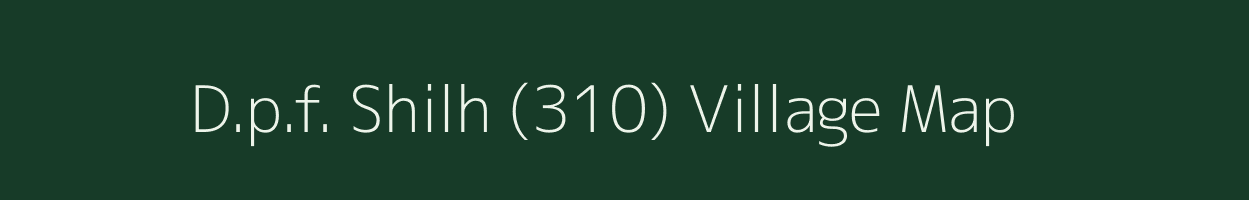 D.p.f. Shilh (310) village map in Himachal Pradesh